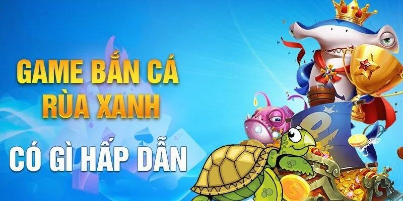 ban ca rua xanh 2 Giao diện bắt mắt mang tới trải nghiệm tuyệt vời