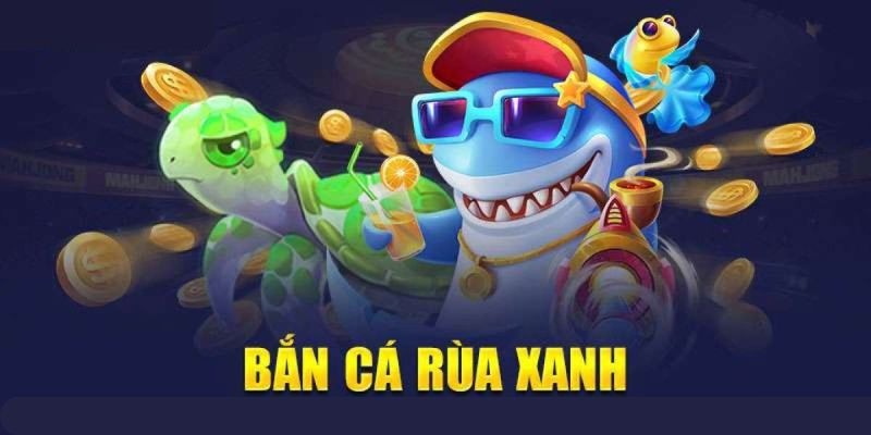 ban ca rua xanh 3 Bắn cá Rùa Xanh siêu hấp dẫn thu hút mọi cược thủ
