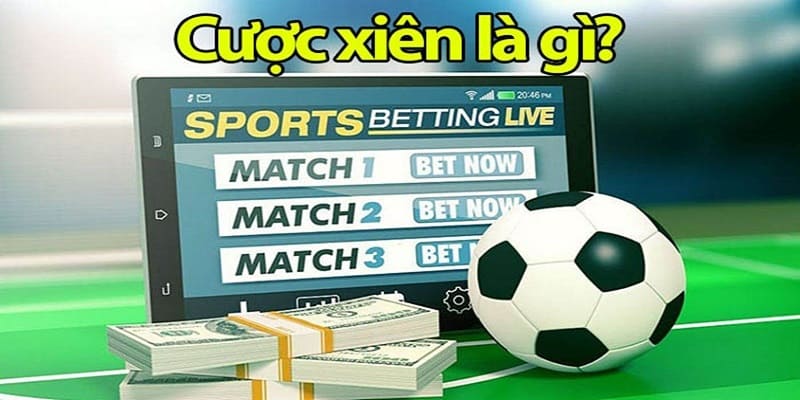 keo xien 1 Giải nghĩa kèo xiên là gì